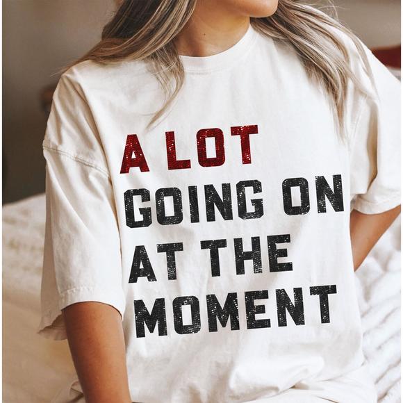 Other - A Lot Going On At The Moment T Shirt